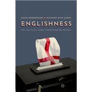 Englishness The Political Force Transforming Britain