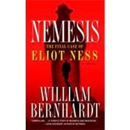 Nemesis The Final Case of Eliot Ness  A Novel