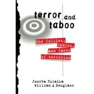 Terror and Taboo: The Follies, Fables, and Faces of Terrorism