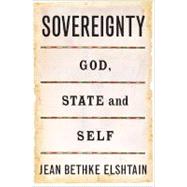 Sovereignty : God, State, and Self