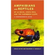 Amphibians and Reptiles of LA Selva, Costa Rica, and the Caribbean Slope