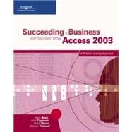 Succeeding in Business with Microsoft Office Access 2003 : A Problem-Solving Approach