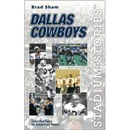 Stadium Stories™: Dallas Cowboys; Colorful Tales of America's Team