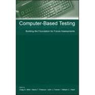 Computer-Based Testing: Building the Foundation for Future Assessments