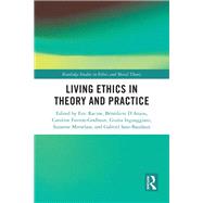 Living Ethics in Theory and Practice