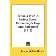 Schools with a Perfect Score : Democracy's Hope and Safeguard (1918)