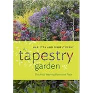 A Tapestry Garden The Art of Weaving Plants and Place