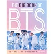The Big Book of BTS The Deluxe Unofficial Bangtan Book