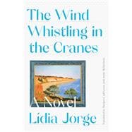 The Wind Whistling in the Cranes A Novel