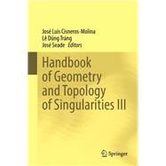 Handbook of Geometry and Topology of Singularities III