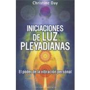 Iniciaciones de luz pleyadianas / Pleiadian Initiations of Light: El poder de la vibracion personal / The Power of the Personal Vibration