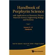Handbook of Porphyrin Science (Volumes 21-25) : With Applications to Chemistry, Physics, Materials Science, Engineering, Biology and Medicine