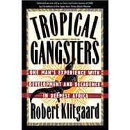 Tropical Gangsters One Man's Experience With Development And Decadence In Deepest Africa