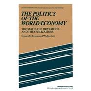 The Politics of the World-Economy: The States, the Movements and the Civilizations