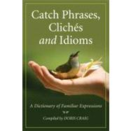 Catch Phrases, Cliches and Idioms