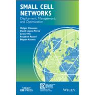 Small Cell Networks: Deployment, Management, and Optimization