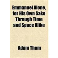 Emmanuel Alone, for His Own Sake Through Time and Space Alike