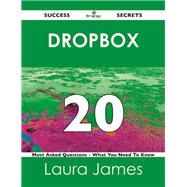Dropbox 20 Success Secrets: 20 Most Asked Questions on Dropbox - What You Need To Know