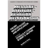 Message-Attitude-Behavior Relationship: Theory, Methodology, and Application