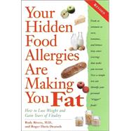 Your Hidden Food Allergies Are Making You Fat : Lose Weight by Identifying Foods That Trigger Your Personal Cravings