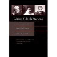 Classic Yiddish Stories of S. Y. Abramovitsh, Sholem Aleichem, and I. L. Peretz