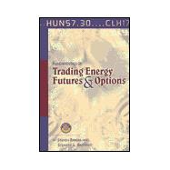 Fundamentals of Trading Energy Futures and Options