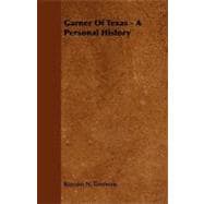 Garner of Texas - a Personal History