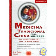Medicina tradicional China para mujeres/ Traditional Chinese Medicine for Women: Una ciencia milenaria para la mujer actual