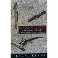 Season of Blood A Rwandan Journey