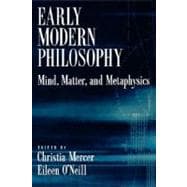 Early Modern Philosophy Mind, Matter, and Metaphysics