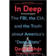In Deep The FBI, the CIA, and the Truth about America's 