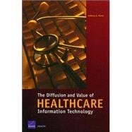 The Diffusion And Value of Healthcare Information Technology