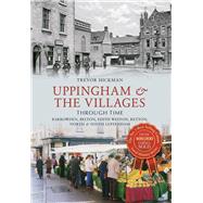 Uppingham & the Villages Through Time Barrowden, Belton, Edith Weston, Ketton North & South Luffenham
