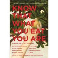 Know That What You Eat You Are The Best Food Writing from Harper's Magazine