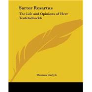 Sartor Resartus: The Life And Opinions Of Herr Teufelsdrockh, Heroes And Hero Worship, The Works Of Thomas Carlyle