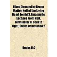 Films Directed by Bruno Mattei : Hell of the Living Dead, Zombi 3, Emanuelle Escapes from Hell, Terminator Ii, Born to Fight, Strike Commando 2