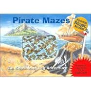 Amazing Magic Mazes: Pirate Mazes A Swashbuckling Adventure