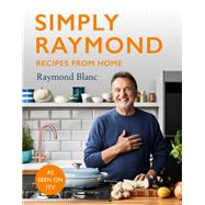Simply Raymond Recipes from Home - includes recipes from the ITV series