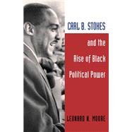 Carl B. Stokes and the Rise of Black Political Power