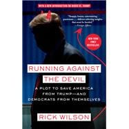 Running Against the Devil A Plot to Save America from Trump--and Democrats from Themselves