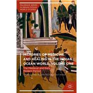 Histories of Medicine and Healing in the Indian Ocean World, Volume One The Medieval and Early Modern Period