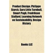 Product Design : Philippe Starck, Sara Little Turnbull, Stuart Pugh, Fredrikson Stallard, Learning Network on Sustainability, Design History