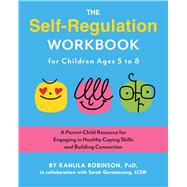 The Self-Regulation Workbook for Children Ages 5 to 8