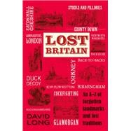 Lost Britain An A-Z of Forgotten Landmarks and Lost Traditions