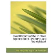 Annual Reports of the Trustees, Superintendent, Treasurer, and Financial Agent
