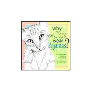 Why Do Cats Wear Pajamas? : Fascinating Facts about Our Feline Friends