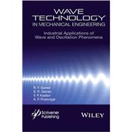 Wave Technology in Mechanical Engineering Industrial Applications of Wave and Oscillation Phenomena