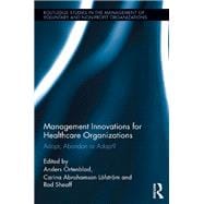 Management Innovations for Healthcare Organizations: Adopt, Abandon or Adapt?