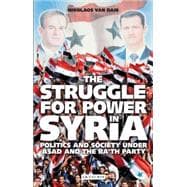The Struggle for Power in Syria Politics and Society under Asad and the Ba'th Party