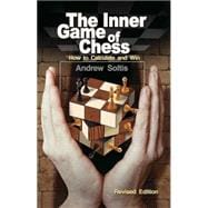 The Inner Game of Chess How to Calculate and Win